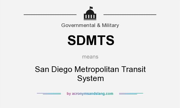 What does SDMTS mean? It stands for San Diego Metropolitan Transit System