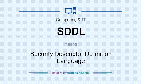 What does SDDL mean? It stands for Security Descriptor Definition Language