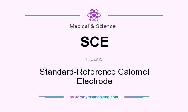 What does SCE mean? It stands for Standard-Reference Calomel Electrode