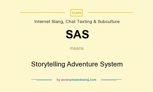 What does SAS mean? It stands for Storytelling Adventure System