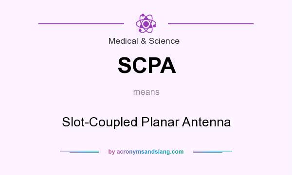 What does SCPA mean? It stands for Slot-Coupled Planar Antenna