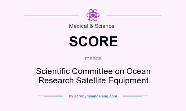 What does SCORE mean? It stands for Scientific Committee on Ocean Research Satellite Equipment