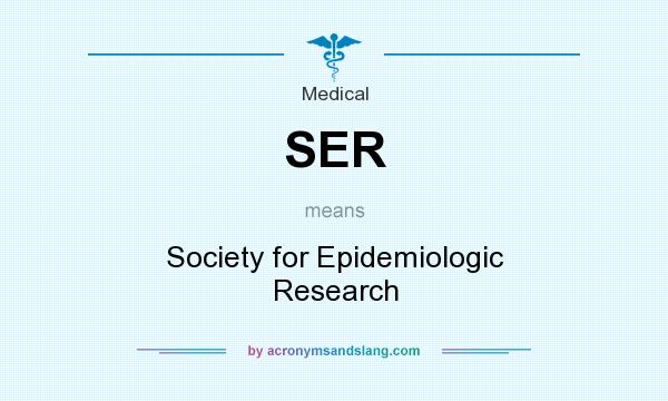 What does SER mean? It stands for Society for Epidemiologic Research