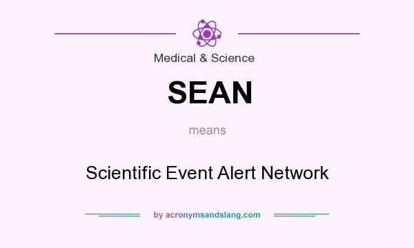 What does SEAN mean? It stands for Scientific Event Alert Network