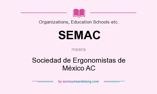 What does SEMAC mean? It stands for Sociedad de Ergonomistas de México AC