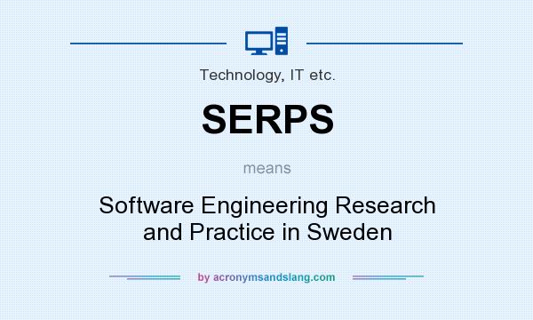 What does SERPS mean? It stands for Software Engineering Research and Practice in Sweden