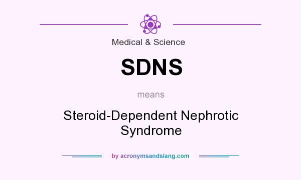 What does SDNS mean? It stands for Steroid-Dependent Nephrotic Syndrome