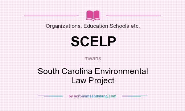 What does SCELP mean? It stands for South Carolina Environmental Law Project