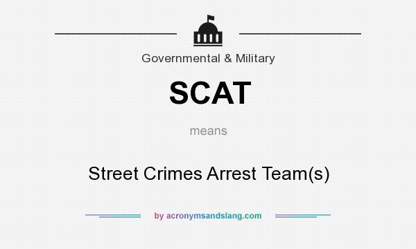 What does SCAT mean? It stands for Street Crimes Arrest Team(s)