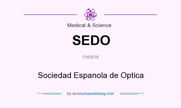 What does SEDO mean? It stands for Sociedad Espanola de Optica