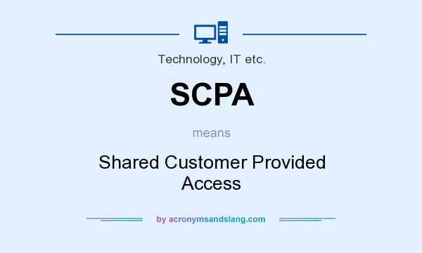 What does SCPA mean? It stands for Shared Customer Provided Access