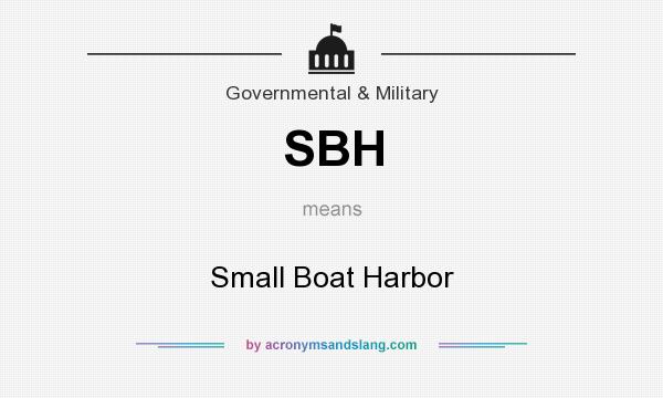 What does SBH mean? It stands for Small Boat Harbor