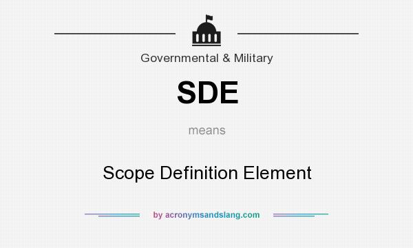 What does SDE mean? It stands for Scope Definition Element