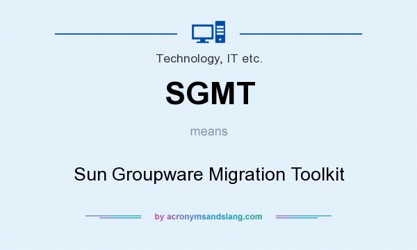 What does SGMT mean? It stands for Sun Groupware Migration Toolkit