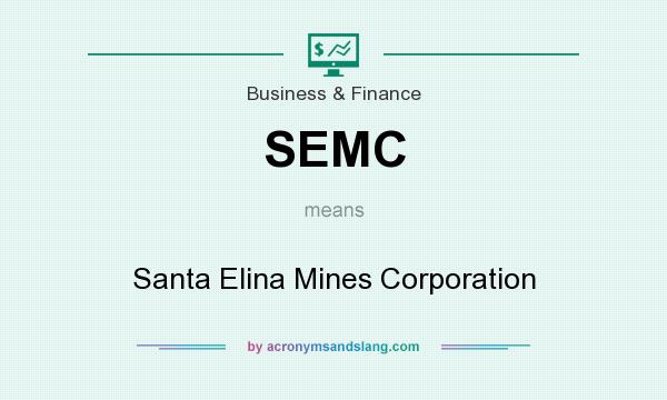 What does SEMC mean? It stands for Santa Elina Mines Corporation