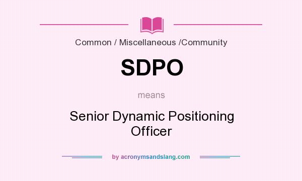 What does SDPO mean? It stands for Senior Dynamic Positioning Officer