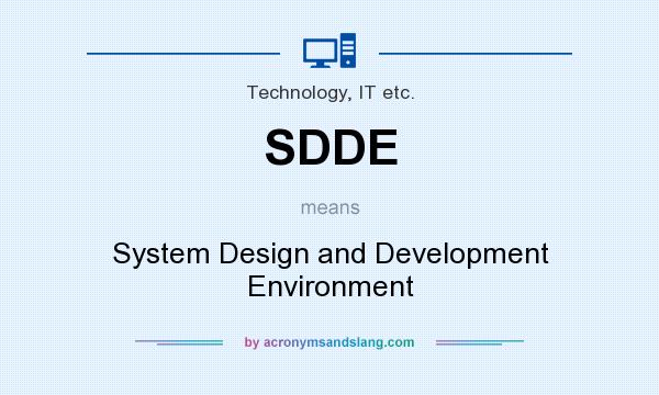 What does SDDE mean? It stands for System Design and Development Environment