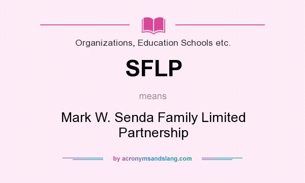What does SFLP mean? It stands for Mark W. Senda Family Limited Partnership