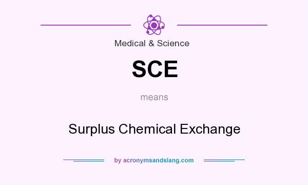 What does SCE mean? It stands for Surplus Chemical Exchange