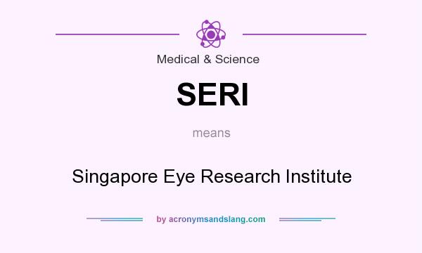 What does SERI mean? It stands for Singapore Eye Research Institute