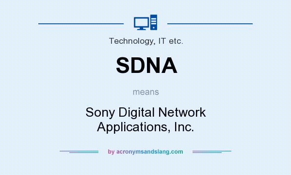 What does SDNA mean? It stands for Sony Digital Network Applications, Inc.
