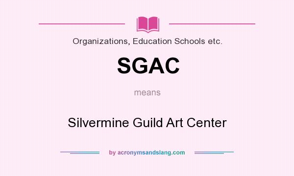 What does SGAC mean? It stands for Silvermine Guild Art Center