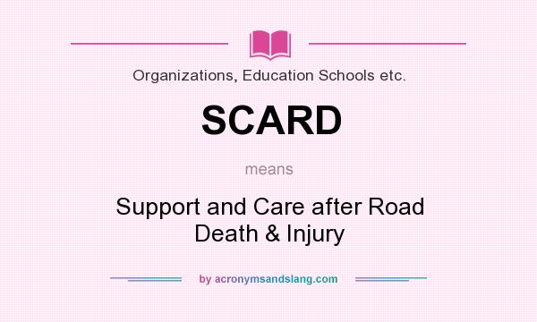 What does SCARD mean? It stands for Support and Care after Road Death & Injury