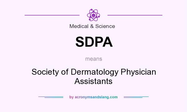 What does SDPA mean? It stands for Society of Dermatology Physician Assistants