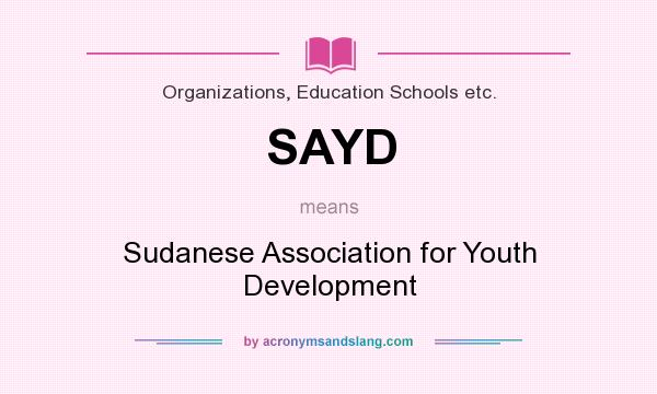 What does SAYD mean? It stands for Sudanese Association for Youth Development