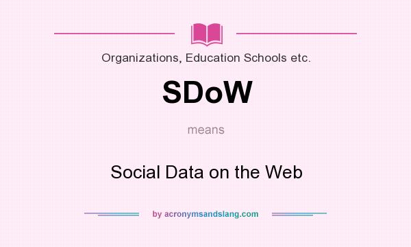 What does SDoW mean? It stands for Social Data on the Web