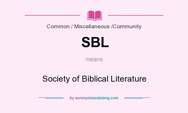 What does SBL mean? It stands for Society of Biblical Literature