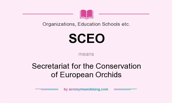 What does SCEO mean? It stands for Secretariat for the Conservation of European Orchids
