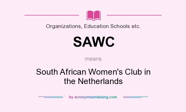 What does SAWC mean? It stands for South African Women`s Club in the Netherlands