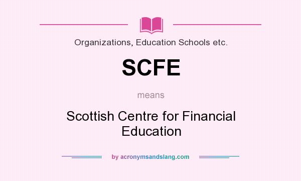 What does SCFE mean? It stands for Scottish Centre for Financial Education