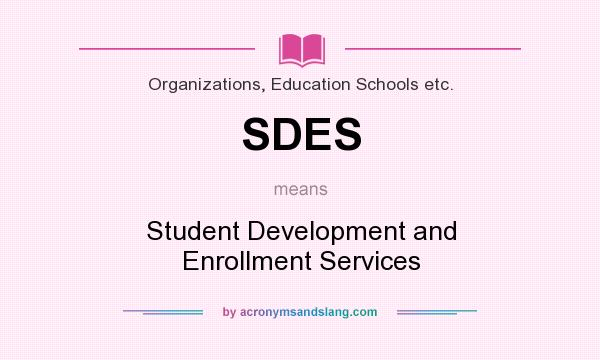 What does SDES mean? It stands for Student Development and Enrollment Services