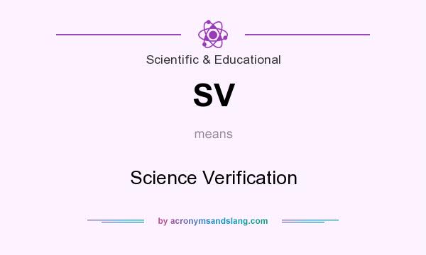 What does SV mean? It stands for Science Verification