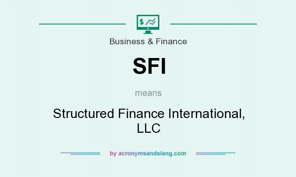 What does SFI mean? It stands for Structured Finance International, LLC