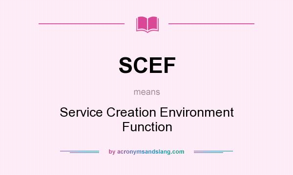 What does SCEF mean? It stands for Service Creation Environment Function