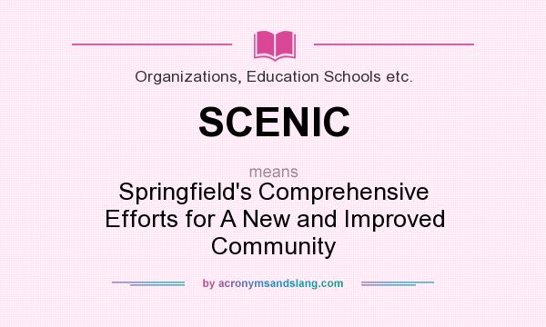 What does SCENIC mean? It stands for Springfield`s Comprehensive Efforts for A New and Improved Community