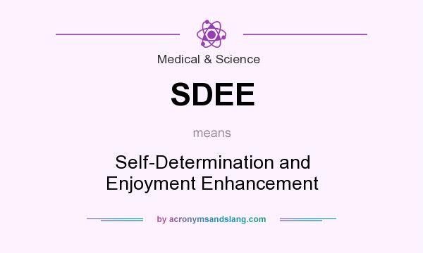 What does SDEE mean? It stands for Self-Determination and Enjoyment Enhancement