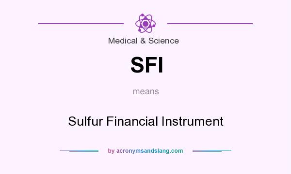 What does SFI mean? It stands for Sulfur Financial Instrument