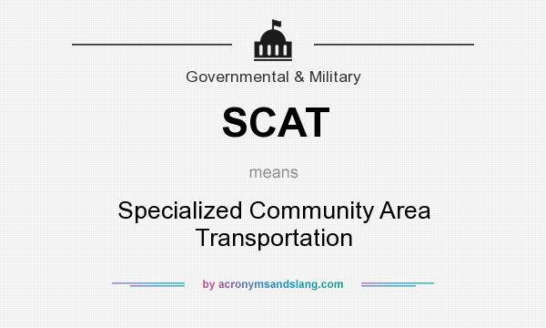 What does SCAT mean? It stands for Specialized Community Area Transportation