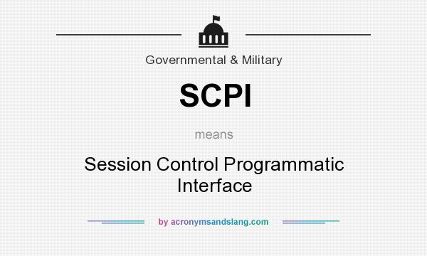 What does SCPI mean? It stands for Session Control Programmatic Interface