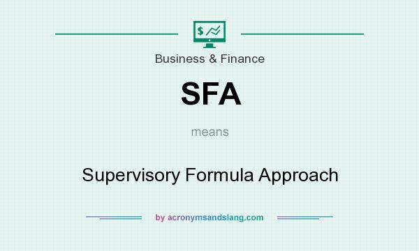 What does SFA mean? It stands for Supervisory Formula Approach