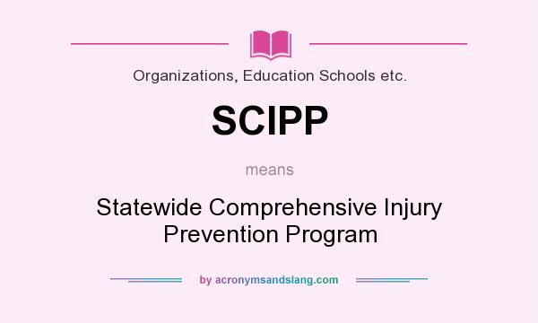 What does SCIPP mean? It stands for Statewide Comprehensive Injury Prevention Program