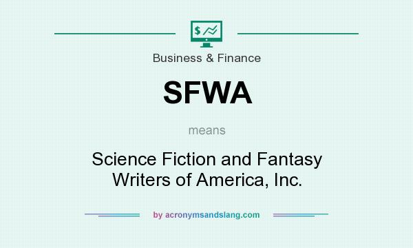 What does SFWA mean? It stands for Science Fiction and Fantasy Writers of America, Inc.