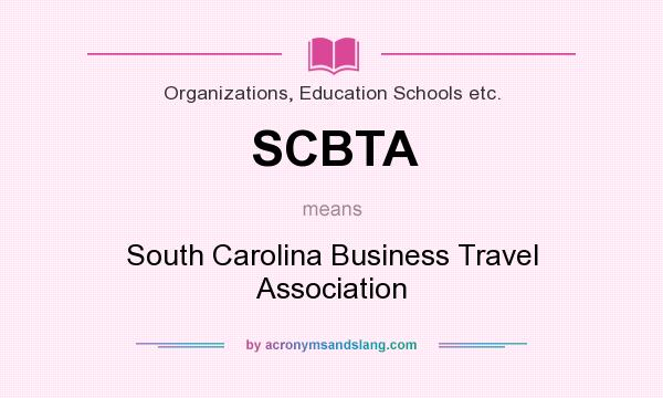 What does SCBTA mean? It stands for South Carolina Business Travel Association