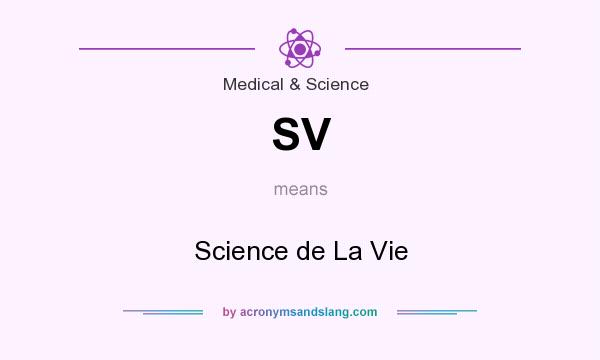 What does SV mean? It stands for Science de La Vie
