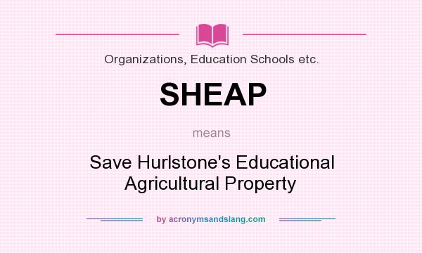 What does SHEAP mean? It stands for Save Hurlstone`s Educational Agricultural Property