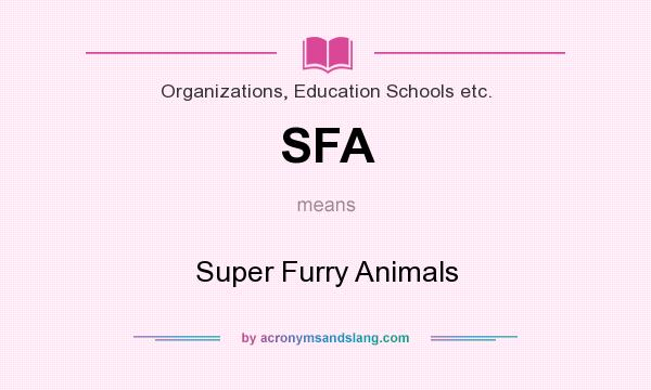 What does SFA mean? It stands for Super Furry Animals